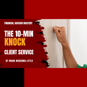 The 10-Minute Knock: Financial Advisor Mastery