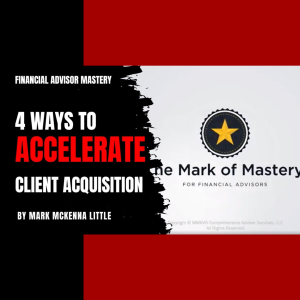 The 4 Ways a Financial Advisor Can Accelerate Acquiring Your Next Ideal Client