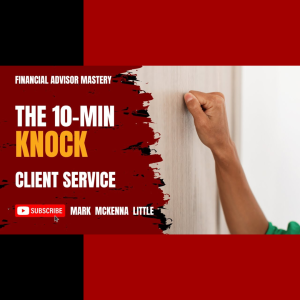 The 10-Minute Knock: Financial Advisor Mastery