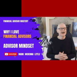I Love Financial Advisors: The Mindset Series