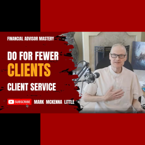 DO MORE for fewer clients: Advice for professional retail Financial Advisors