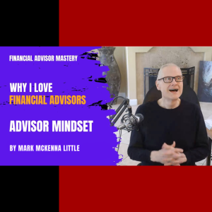 I Love Financial Advisors: The Mindset Series