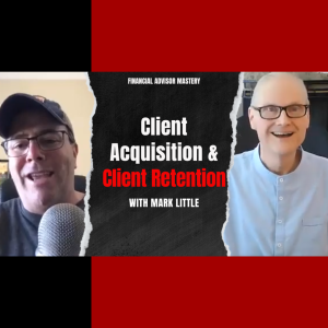 Client Acquisition & Customer Retention Strategies with Mark Little