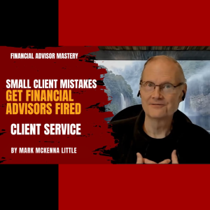 Small Client Mistakes Get Financial Advisors Fired